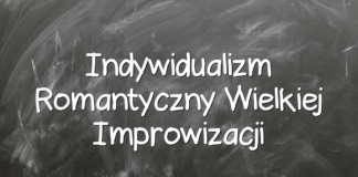 Indywidualizm Romantyczny Wielkiej Improwizacji Indywidualizm Romantyczny Wielkiej Improwizacji