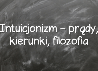 Intuicjonizm – prądy, kierunki, filozofia Intuicjonizm – prądy, kierunki, filozofia