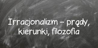 Irracjonalizm – prądy, kierunki, filozofia Irracjonalizm – prądy, kierunki, filozofia