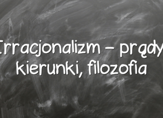 Irracjonalizm – prądy, kierunki, filozofia Irracjonalizm – prądy, kierunki, filozofia