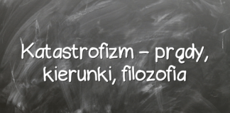 Katastrofizm – prądy, kierunki, filozofia Katastrofizm – prądy, kierunki, filozofia