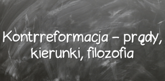 Kontrreformacja – prądy, kierunki, filozofia Kontrreformacja – prądy, kierunki, filozofia