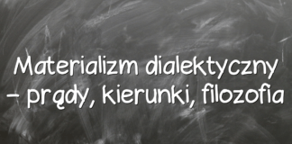 Materializm dialektyczny – prądy, kierunki, filozofia Materializm dialektyczny – prądy, kierunki, filozofia