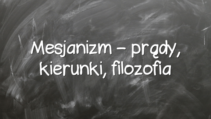 Mesjanizm – prądy, kierunki, filozofia