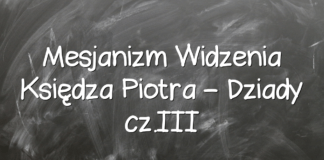 Mesjanizm Widzenia Księdza Piotra – Dziady cz.III Mesjanizm Widzenia Księdza Piotra – Dziady cz.III