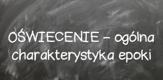 OŚWIECENIE – ogólna charakterystyka epoki OŚWIECENIE – ogólna charakterystyka epoki