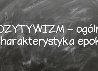 POZYTYWIZM – ogólna charakterystyka epoki POZYTYWIZM – ogólna charakterystyka epoki