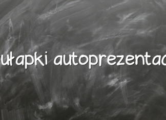 Pułapki autoprezentacji Pułapki autoprezentacji