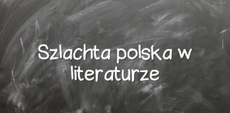 Szlachta polska w literaturze Szlachta polska w literaturze