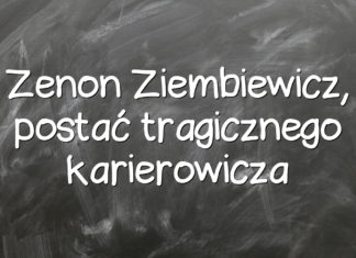 Zenon Ziembiewicz, postać tragicznego karierowicza Zenon Ziembiewicz, postać tragicznego karierowicza