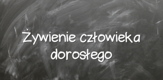 Żywienie człowieka dorosłego Żywienie człowieka dorosłego