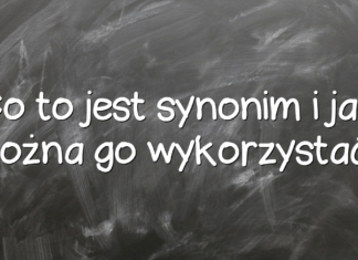 Co to jest synonim i jak można go wykorzystać? Co to jest synonim i jak można go wykorzystać?